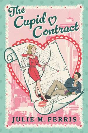 The Cupid Contract de Julie M Ferris