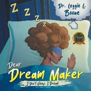 Dear Dream Maker de Leggie L Boone