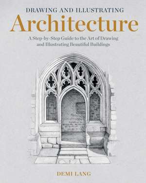 Drawing and Illustrating Architecture de Demi Lang