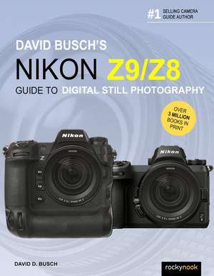 David Busch's Nikon Z9/Z8 Guide to Digital Still Photography de David D Busch