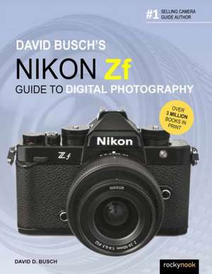 David Busch's Nikon Zf Guide to Digital Photography de David D Busch