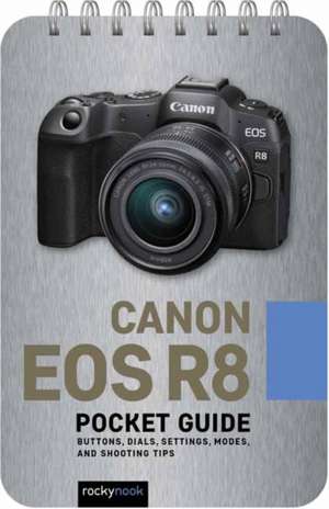 Canon EOS R8: Pocket Guide de Rocky Nook