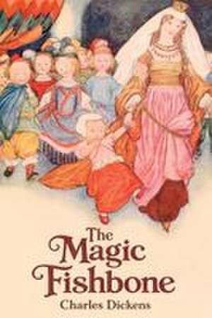 The Magic Fishbone de Charles Dickens