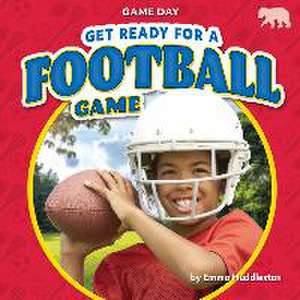 Get Ready for a Football Game de Emma Huddleston