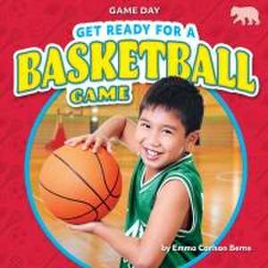 Get Ready for a Basketball Game de Emma Carlson Berne