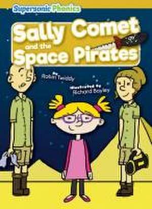 Sally Comet and the Space Pirates de Robin Twiddy