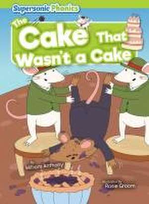 The Cake That Wasn't a Cake de William Anthony