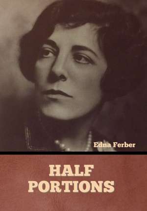 Half Portions de Edna Ferber