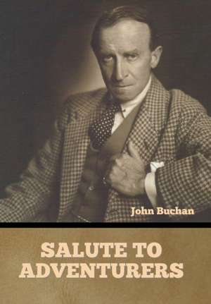 Salute to Adventurers de John Buchan