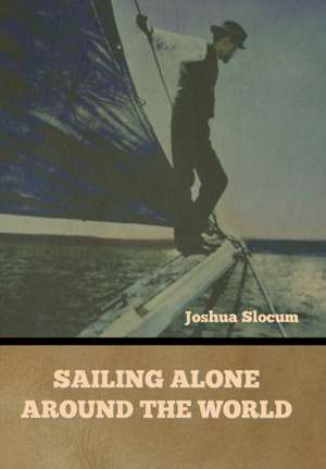 Sailing Alone Around the World de Joshua Slocum