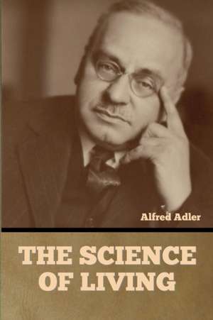 The Science of Living de Alfred Adler