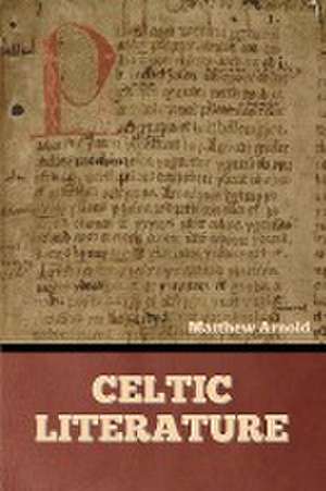 Celtic Literature de Matthew Arnold