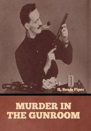 Murder in the Gunroom de H. Beam Piper