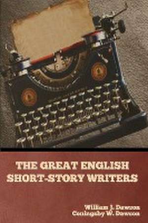 The Great English Short-Story Writers de William J. Dawson