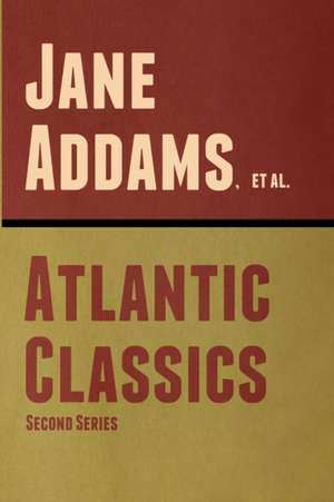 Atlantic Classics, Second Series de Jane Addams