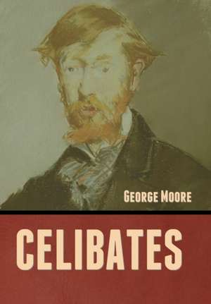 Celibates de George Moore