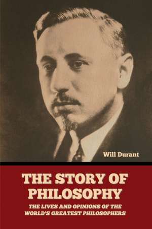 The Story of Philosophy de Will Durant