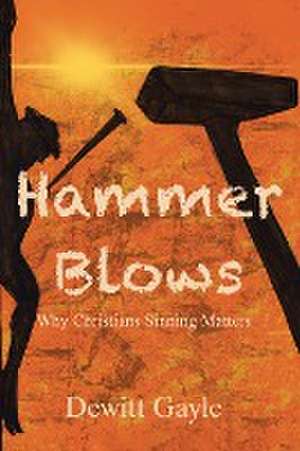 Hammer Blows de Dewitt Gayle