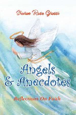 Angels and Anecdotes de Sharon Rose Grossi