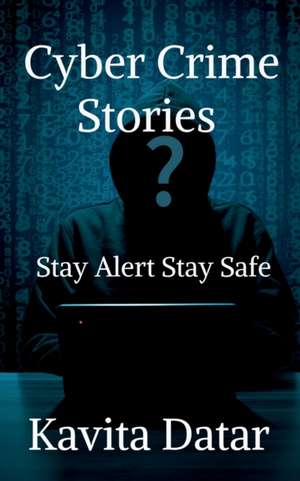 Cyber Crime Stories de Kavita Datar