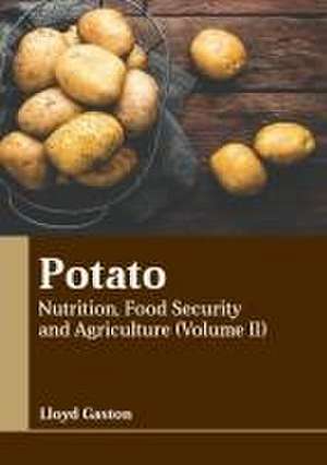 Potato: Nutrition, Food Security and Agriculture (Volume II) de Lloyd Gaston