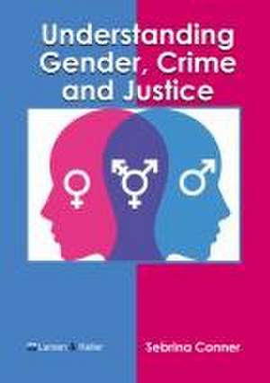 Understanding Gender, Crime and Justice de Sebrina Conner