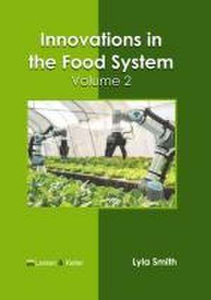 Innovations in the Food System: Volume 2 de Lyla Smith