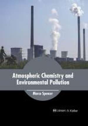 Atmospheric Chemistry and Environmental Pollution de Marco Spencer