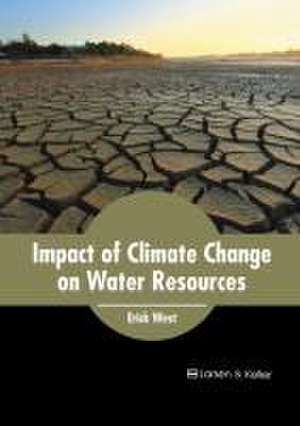 Impact of Climate Change on Water Resources de Erick West