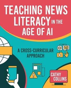 Teaching News Literacy in the Age of AI de Cathy Collins