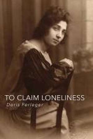 To Claim Loneliness de Doris Ferleger