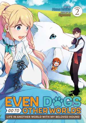 Even Dogs Go to Other Worlds: Life in Another World with My Beloved Hound (Manga) Vol. 2 de Ryuuou