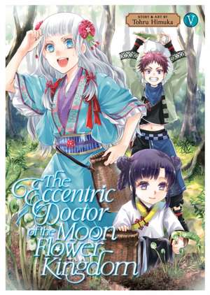 The Eccentric Doctor of the Moon Flower Kingdom Vol. 5 de Tohru Himuka