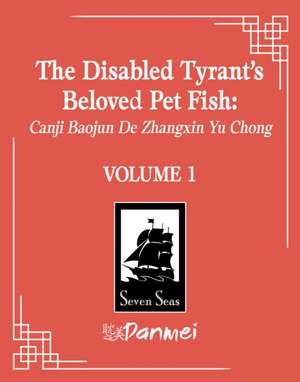 The Disabled Tyrant's Beloved Pet Fish: Canji Baojun De Zhangxin Yu Chong (Novel) Vol. 1 de Xue Shan Fei Hu