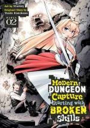 Modern Dungeon Capture Starting with Broken Skills (Manga) Vol. 2 de Yuuki Kimikawa