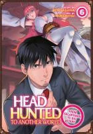 Headhunted to Another World: From Salaryman to Big Four! Vol. 6 de Benigashira