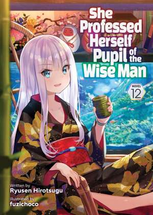 She Professed Herself Pupil of the Wise Man (Light Novel) Vol. 12 de Ryusen Hirotsugu