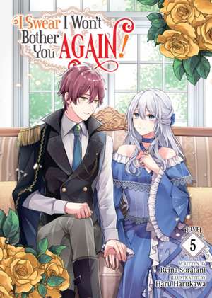 I Swear I Won't Bother You Again! (Light Novel) Vol. 5 de Reina Soratani