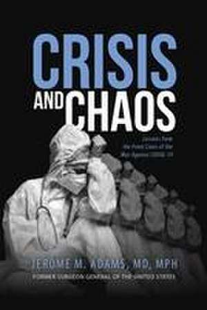 Crisis and Chaos de Jerome M Adams