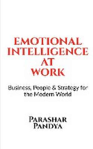 Emotional Intelligence at Work de Parashar Pandya