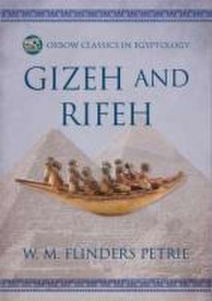 Gizeh and Rifeh de W M Flinders Petrie