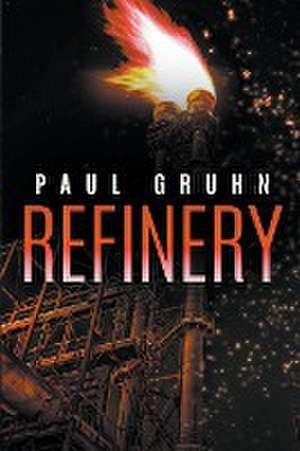 Refinery de Paul Gruhn