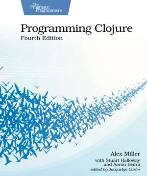Programming Clojure, Fourth Edition de Alex Miller