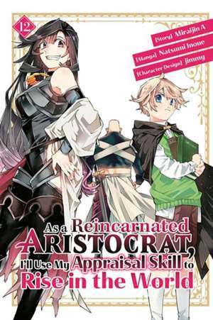 As a Reincarnated Aristocrat, I'll Use My Appraisal Skill to Rise in the World 12 (Manga) de Natsumi Inoue