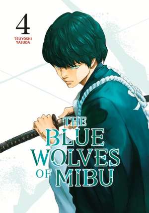 The Blue Wolves of Mibu 4 (Blue Miburo) de Tsuyoshi Yasuda