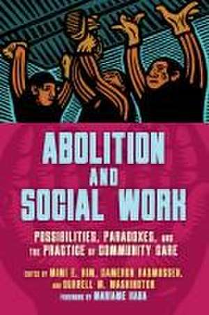 Abolition and Social Work de Mimi E Kim