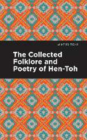 The Collected Folklore and Poetry of Hen-Toh de Hen-Toh