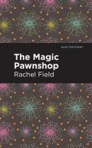 The Magic Pawnshop de Rachel Field