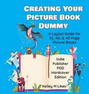 Creating Your Picture Book Dummy de Kelley M Likes