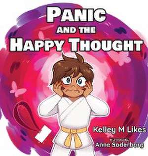Panic and the Happy Thought de Kelley M Likes